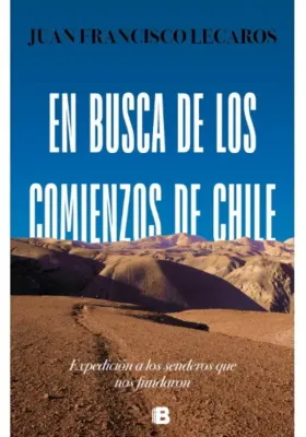 EN BUSCA DE LOS COMIENZOS DE CHILE1