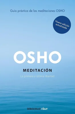 MEDITACIÓN (EDICIÓN AMPLIADA CON MÁS DE 80 MEDITACIONES OSHO)1