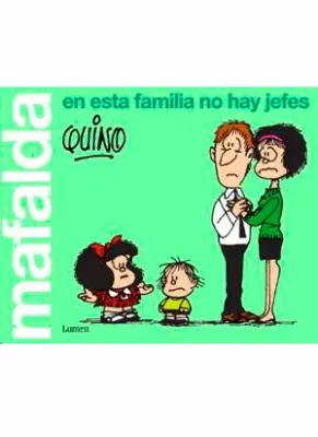 MAFALDA EN ESTA FAMILIA NO HAY JEFES1