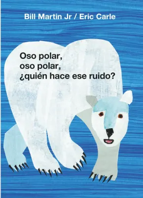 OSO POLAR, OSO POLAR, ¿QUIÉN HACE ESE RUIDO? (COLECCIÓN ERIC CARLE)1