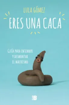 ERES UNA CACA1