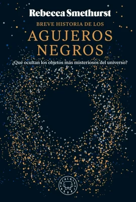 BREVE HISTORIA DE LOS AGUJEROS NEGROS1