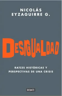DESIGUALDAD RAICES HISTORICAS DE UNA CRISIS1