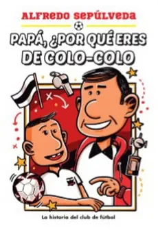 PAPA POR QUE ERES DE COLO COLO1