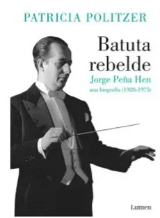 BATUTA REBELDE JORGE PEÑA HEN UNA BIOGRAFIA1