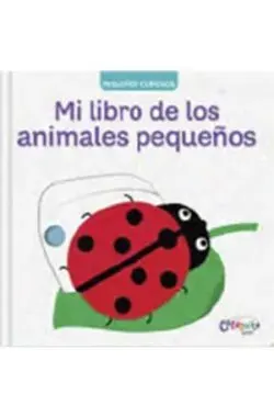 PEQUEÑOS CURIOSOS MI LIBRO DE LOS ANIMALES PEQUEÑOS1