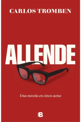 ALLENDE UNA NOVELA EN CINCO ACTOS1