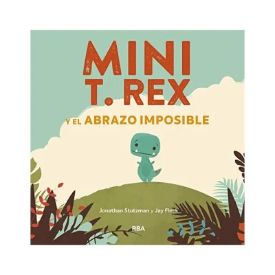 MINI T REX Y EL ABRAZO IMPOSIBLE1