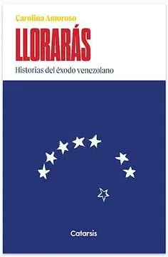 LLORARAS HISTORIAS DEL EXODO VENEZOLANO1