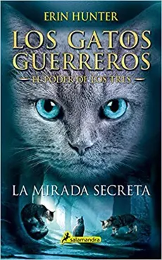 LOS GATOS GUERREROS EL PODER DE LOS TRES 1 LA MIRADA SECRETA1