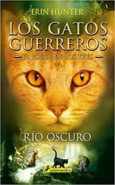 LOS GATOS GUERREROS EL PODER DE LOS TRES 2 RIO OSCURO1