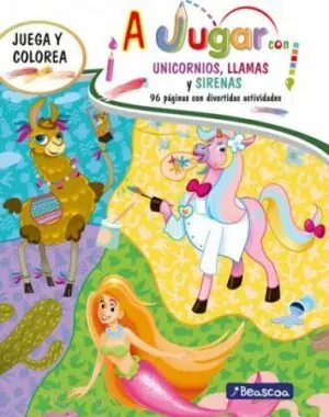 A JUGAR CON UNICORNIOS LLAMAS Y SIRENAS1