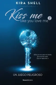 UN JUEGO PELIGROSO KISS ME LIKE YOU LOVE ME 21