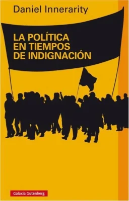 LA POLITICA EN TIEMPOS DE INDIGNACION1