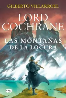 LORD COCHRANE EN LAS MONTAÑAS DE LA LOCURA1