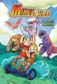 EL PLANETA DINOTRON MIKELTUBE 11