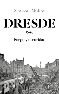 DRESDE 1945 FUEGO Y OSCURIDAD1