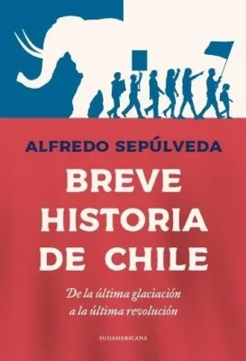 BREVE HISTORIA DE CHILE DE LA ULTIMA GLACIACION A LA ULTIMA REVOLUCION1
