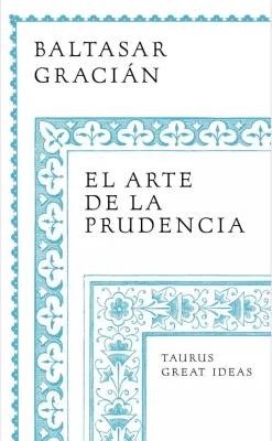 EL ARTE DE LA PRUDENCIA1