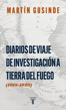 DIARIOS DE VIAJE DE INVESTIGACION A TIERRA DEL FUEGO (1918-1920)1