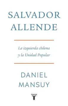 SALVADOR ALLENDE LA IZQUIERDA CHILENA Y LA UNIDAD POPULAR1