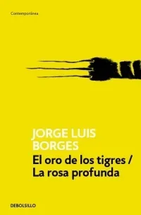 EL ORO DE LOS TIGRES / LA ROSA PROFUNDA1