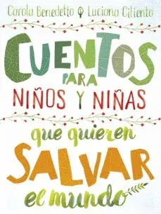 CUENTOS PARA NIÑOS Y NIÑAS QUE QUIEREN SALVAR EL MUNDO1
