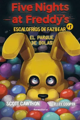 FIVE NIGHTS AT FREDDYS ESCALOFRIOS DE FAZBEAR 1 EL PARQUE DE BOLAS1