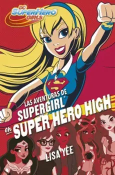 LAS AVENTURAS DE SUPERGIRL SUPER HERO HIGH 21