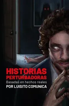 HISTORIAS PERTURBADORAS BASADAS EN HECHOS REALES1