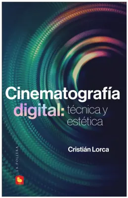 CINEMATOGRAFIA DIGITAL. TECNICA Y ESTETICA1