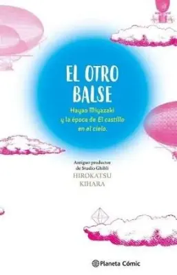 EL OTRO BALSE HAYAO MIYAZAKI Y LA EPOCA DE EL CASTILLO EN EL CIELO1