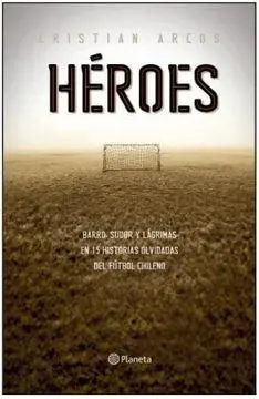 HEROES 15 HISTORIAS OLVIDADAS DEL FUTBOL1