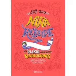 SOY UNA NIÑA REBELDE UN DIARIO PARA INICIAR REVOLUCIONES1