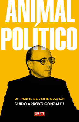 ANIMAL POLITICO. UN PERFIL DE JAIME GUZM1