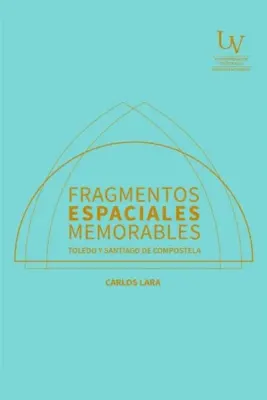 FRAGMENTOS ESPACIALES MEMORABLES TOLEDO Y SANTIAGO DE COMPOSTELA1