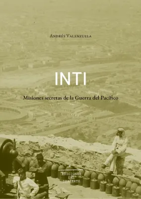 INTI. MISIONES SECRETAS DE LA GUERRA DEL PACIFICO1