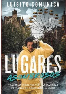 LUGARES ASOMBROSOS LUISITO COMUNICA1