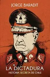 LA DICTADURA HISTORIA SECRETA DE CHILE1