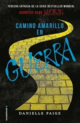 CAMINO AMARILLO EN GUERRA DOROTHY DEBE MORIR 31
