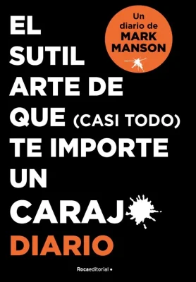 EL SUTIL ARTE DE QUE (CASI TODO) TE IMPORTE UN CARAJO DIARIO1
