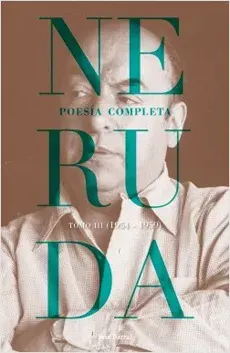 NERUDA POESIA COMPLETA TOMO 3 1954 - 19591
