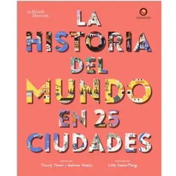 LA HISTORIA DEL MUNDO EN 25 CIUDADES1