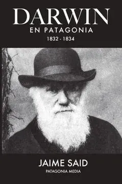 DARWIN EN PATAGONIA 1832 - 18341