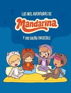 LAS MIL AVENTURAS DE MANDARINA Y UN SUEÑO INCREIBLE1