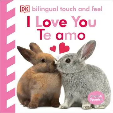 BILINGUAL TOUCH AND FEEL - I LOVE YOU / TE AMO1