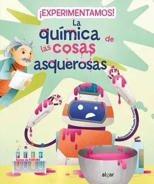 EXPERIMENTAMOS LA QUIMICA DE LAS COSAS ASQUEROSAS1