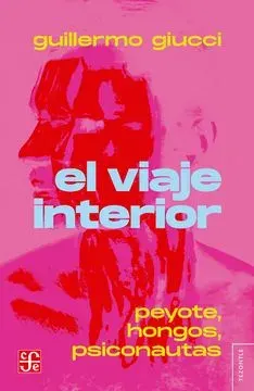EL VIAJE INTERIOR PEYOTE, HONGOS, PSICONAUTAS1