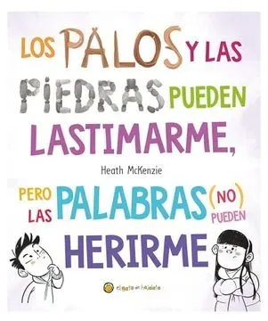 LOS PALOS Y LAS PIEDRAS PUEDEN LASTIMARME PERO LAS PALABRAS (NO) PUEDEN HERIRME1
