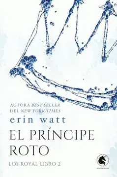 EL PRINCIPE ROTO - LOS ROYAL LIBRO 21
